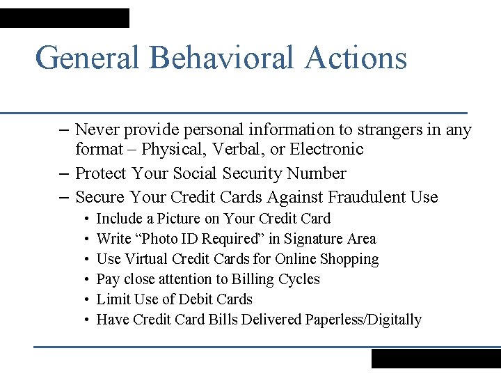 General Behavioral Actions – Never provide personal information to strangers in any format –