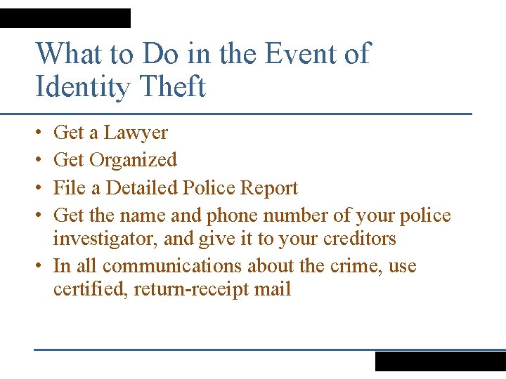 What to Do in the Event of Identity Theft • • Get a Lawyer