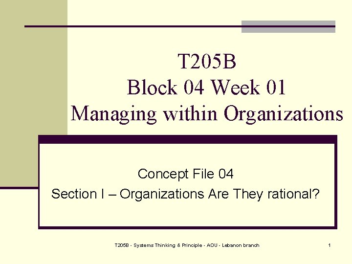 T 205 B Block 04 Week 01 Managing within Organizations Concept File 04 Section