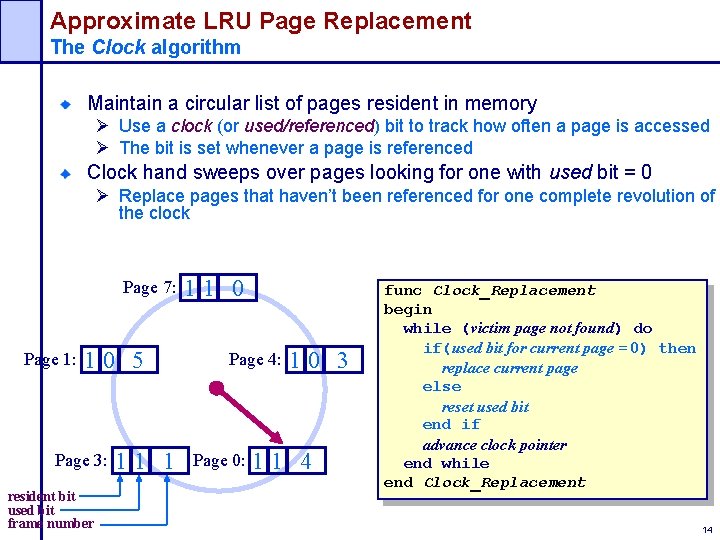 Approximate LRU Page Replacement The Clock algorithm Maintain a circular list of pages resident