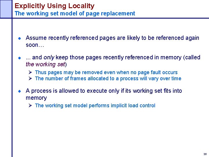 Explicitly Using Locality The working set model of page replacement Assume recently referenced pages