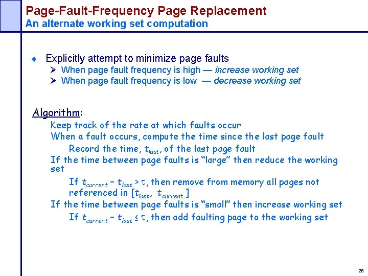 Page-Fault-Frequency Page Replacement An alternate working set computation Explicitly attempt to minimize page faults
