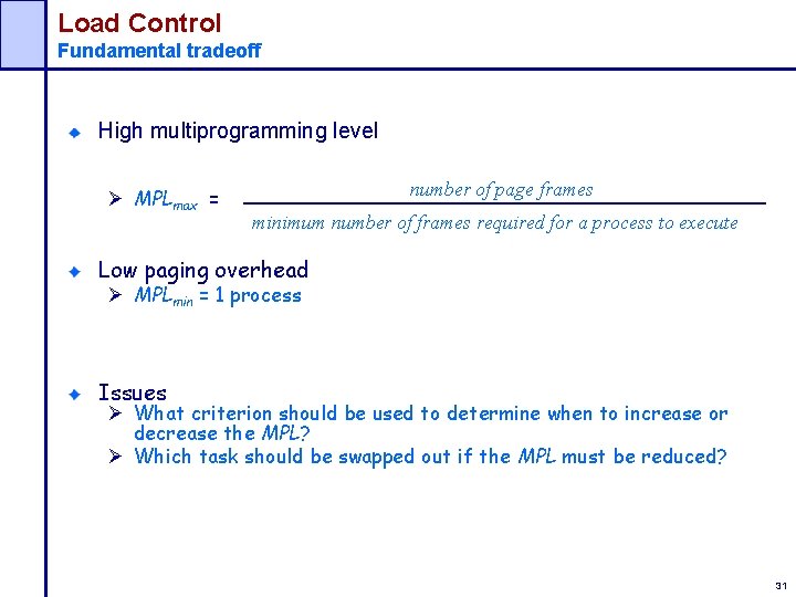 Load Control Fundamental tradeoff High multiprogramming level Ø MPLmax = number of page frames