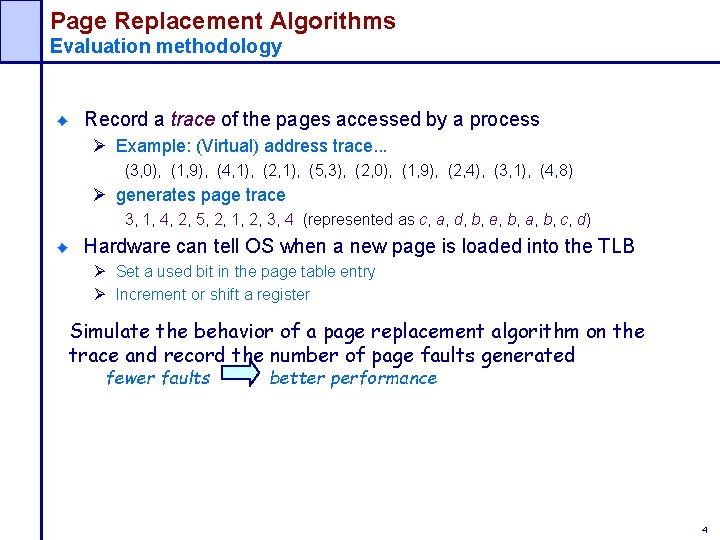 Page Replacement Algorithms Evaluation methodology Record a trace of the pages accessed by a