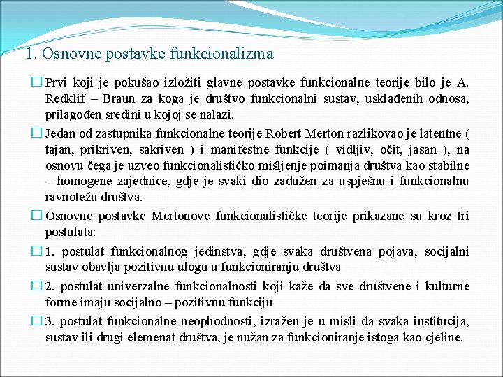 1. Osnovne postavke funkcionalizma � Prvi koji je pokušao izložiti glavne postavke funkcionalne teorije