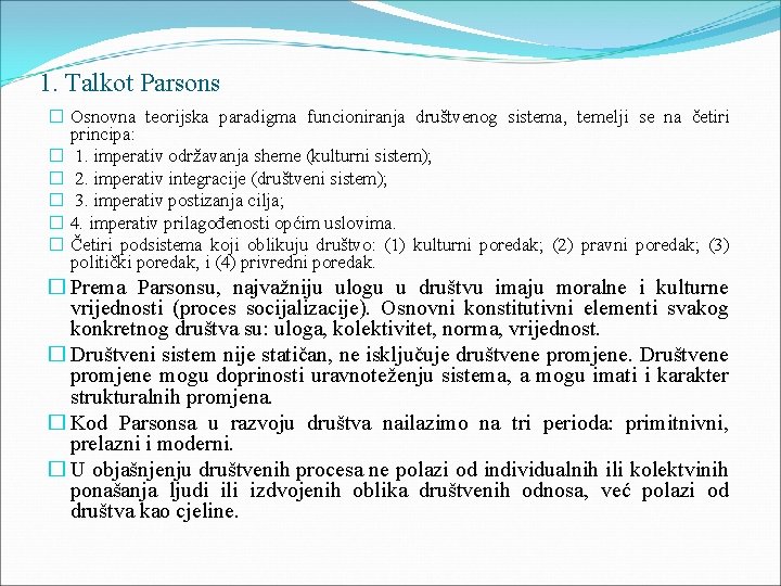 1. Talkot Parsons � Osnovna teorijska paradigma funcioniranja društvenog sistema, temelji se na četiri