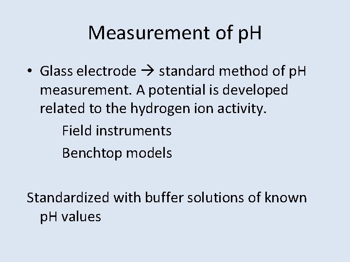 Measurement of p. H • Glass electrode standard method of p. H measurement. A