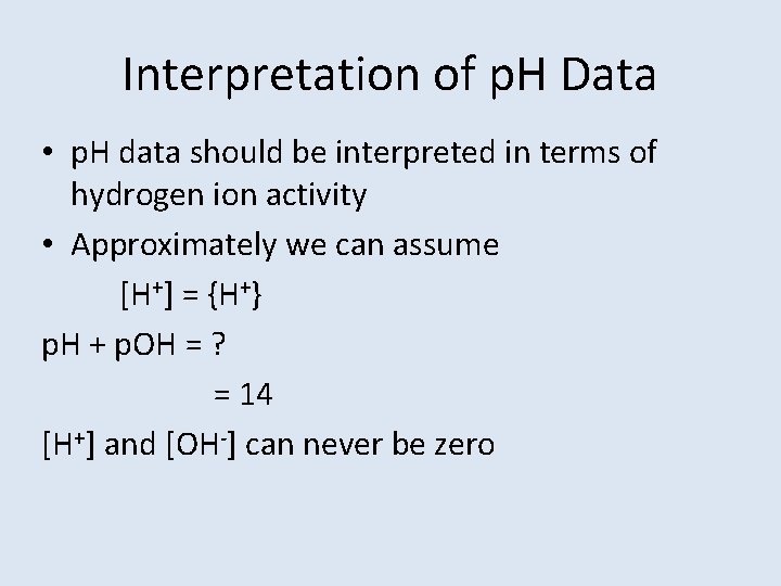 Interpretation of p. H Data • p. H data should be interpreted in terms