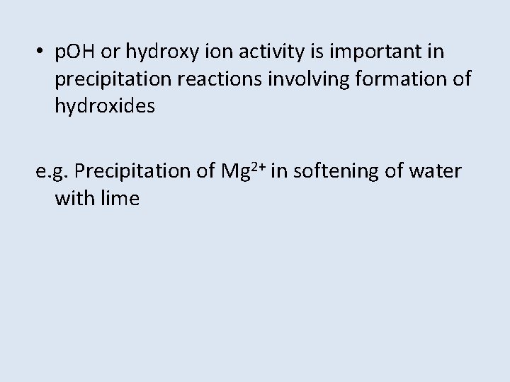  • p. OH or hydroxy ion activity is important in precipitation reactions involving