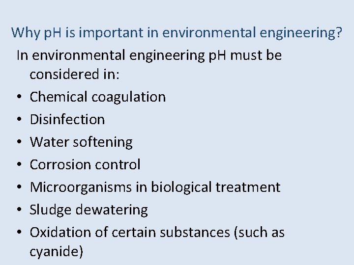 Why p. H is important in environmental engineering? In environmental engineering p. H must