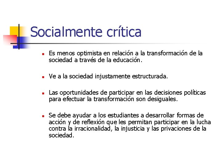 Socialmente crítica n n Es menos optimista en relación a la transformación de la Socialmente crítica n n Es menos optimista en relación a la transformación de la