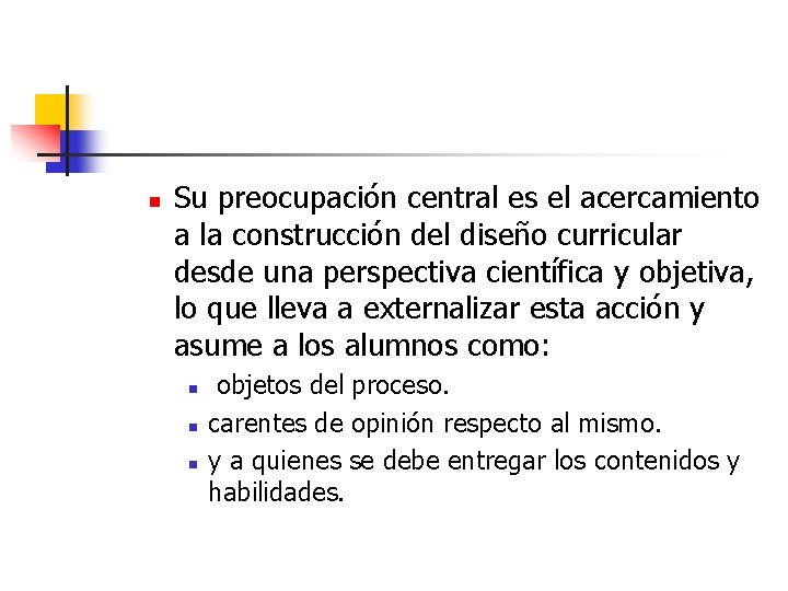n Su preocupación central es el acercamiento a la construcción del diseño curricular desde n Su preocupación central es el acercamiento a la construcción del diseño curricular desde
