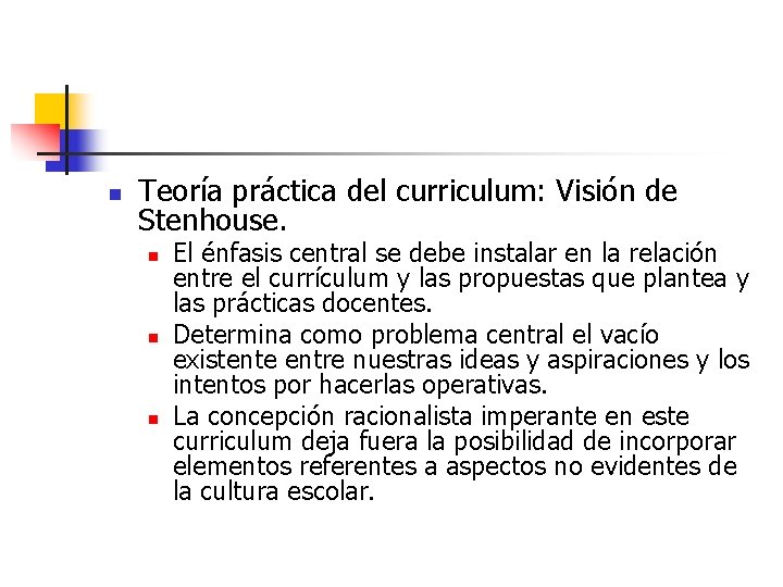 n Teoría práctica del curriculum: Visión de Stenhouse. n n n El énfasis central n Teoría práctica del curriculum: Visión de Stenhouse. n n n El énfasis central
