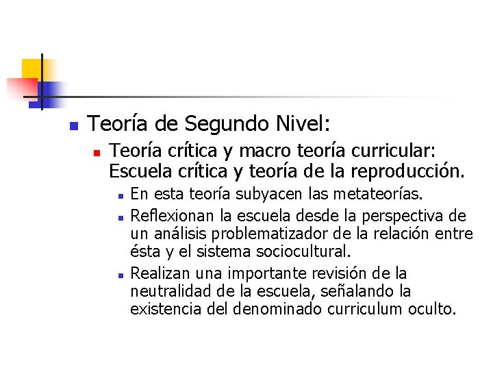 n Teoría de Segundo Nivel: n Teoría crítica y macro teoría curricular: Escuela crítica n Teoría de Segundo Nivel: n Teoría crítica y macro teoría curricular: Escuela crítica