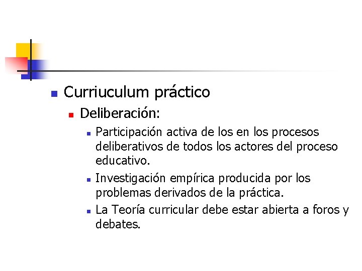 n Curriuculum práctico n Deliberación: n n n Participación activa de los en los n Curriuculum práctico n Deliberación: n n n Participación activa de los en los