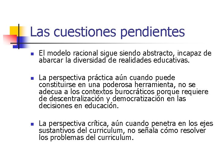 Las cuestiones pendientes n n n El modelo racional sigue siendo abstracto, incapaz de Las cuestiones pendientes n n n El modelo racional sigue siendo abstracto, incapaz de