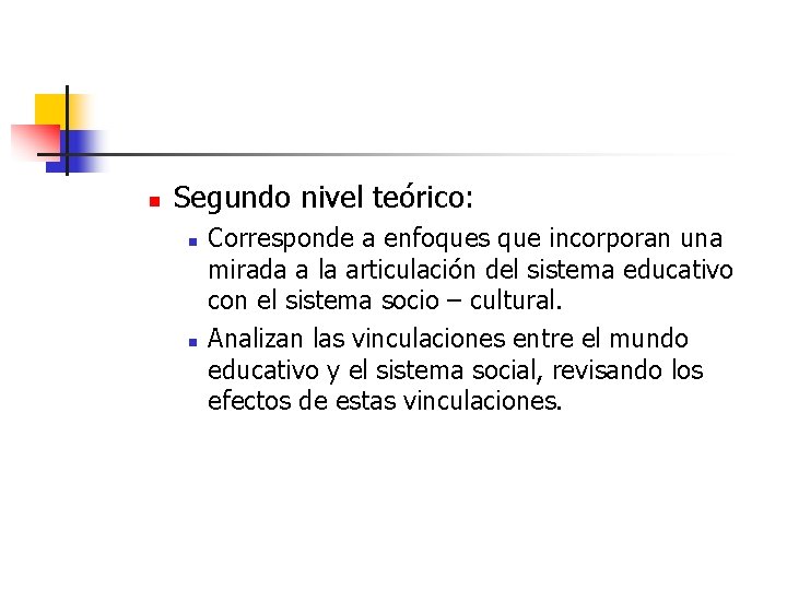 n Segundo nivel teórico: n n Corresponde a enfoques que incorporan una mirada a n Segundo nivel teórico: n n Corresponde a enfoques que incorporan una mirada a