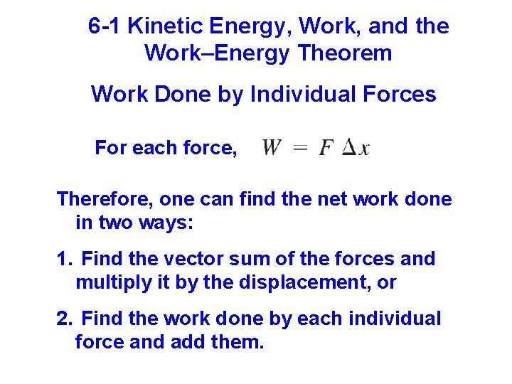 6 -1 Kinetic Energy, Work, and the Work–Energy Theorem Work Done by Individual Forces