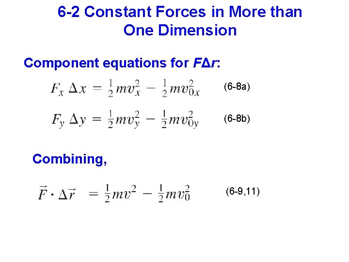 6 -2 Constant Forces in More than One Dimension Component equations for FΔr: (6