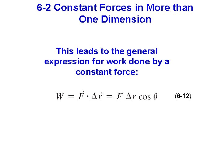 6 -2 Constant Forces in More than One Dimension This leads to the general
