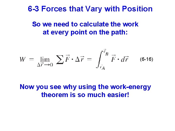 6 -3 Forces that Vary with Position So we need to calculate the work