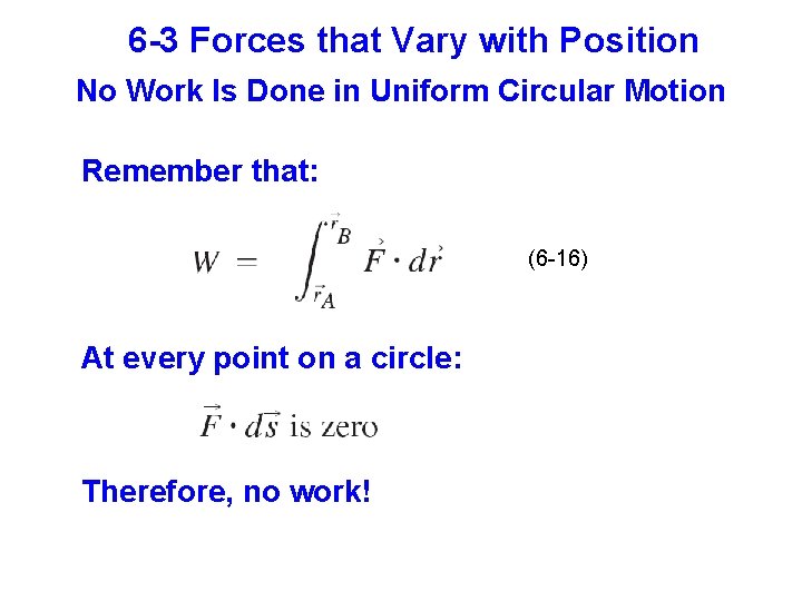 6 -3 Forces that Vary with Position No Work Is Done in Uniform Circular