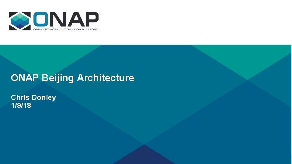 ONAP Beijing Architecture Chris Donley 1/9/18 