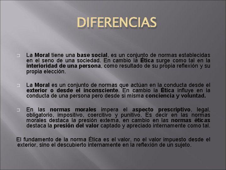 DIFERENCIAS � La Moral tiene una base social, social es un conjunto de normas