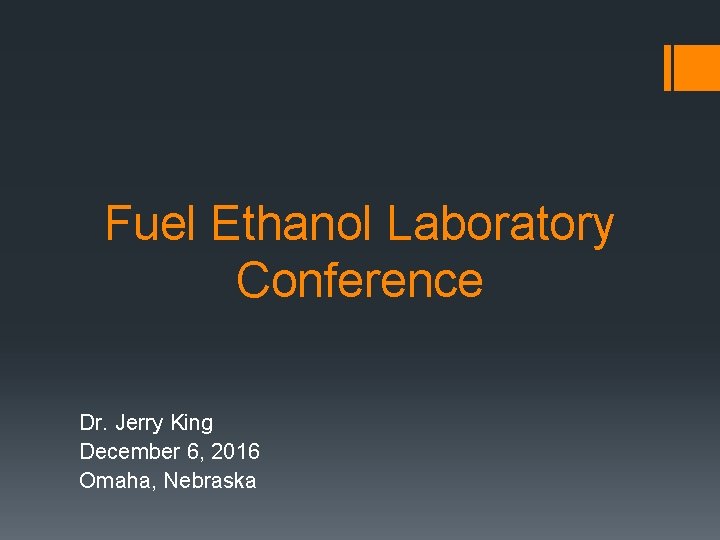 Fuel Ethanol Laboratory Conference Dr Jerry King December