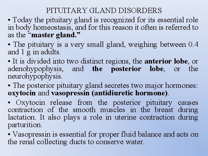 PITUITARY GLAND DISORDERS • Today the pituitary gland is recognized for its essential role