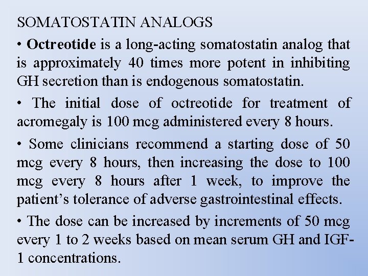 SOMATOSTATIN ANALOGS • Octreotide is a long-acting somatostatin analog that is approximately 40 times