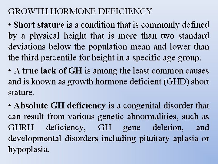 GROWTH HORMONE DEFICIENCY • Short stature is a condition that is commonly defined by