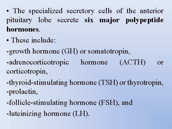  • The specialized secretory cells of the anterior pituitary lobe secrete six major