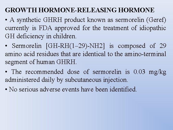 GROWTH HORMONE-RELEASING HORMONE • A synthetic GHRH product known as sermorelin (Geref) currently is