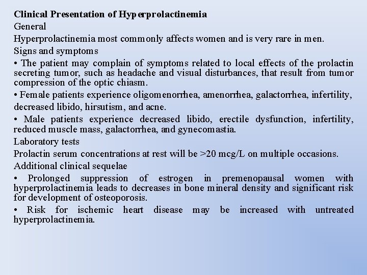 Clinical Presentation of Hyperprolactinemia General Hyperprolactinemia most commonly affects women and is very rare