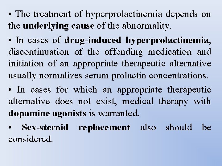  • The treatment of hyperprolactinemia depends on the underlying cause of the abnormality.