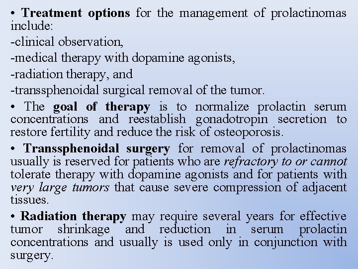  • Treatment options for the management of prolactinomas include: -clinical observation, -medical therapy