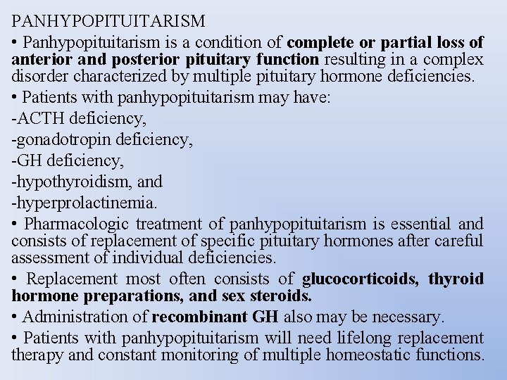 PANHYPOPITUITARISM • Panhypopituitarism is a condition of complete or partial loss of anterior and