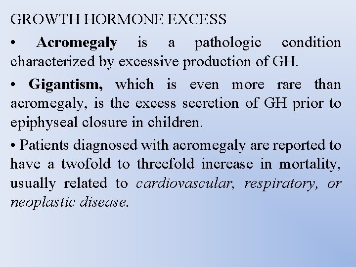 GROWTH HORMONE EXCESS • Acromegaly is a pathologic condition characterized by excessive production of