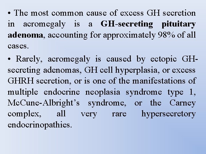  • The most common cause of excess GH secretion in acromegaly is a