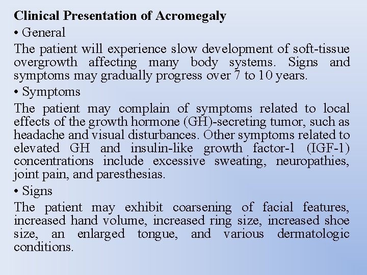 Clinical Presentation of Acromegaly • General The patient will experience slow development of soft-tissue