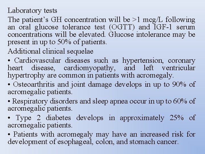 Laboratory tests The patient’s GH concentration will be >1 mcg/L following an oral glucose