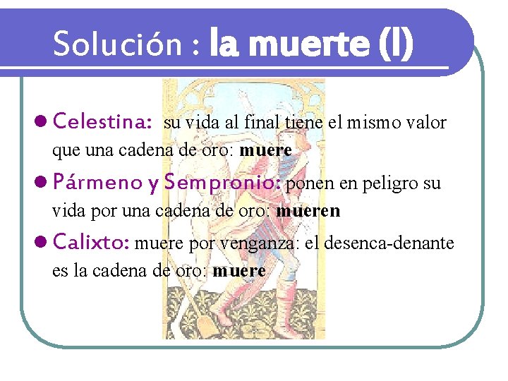 Solución : la muerte (I) l Celestina: su vida al final tiene el mismo Solución : la muerte (I) l Celestina: su vida al final tiene el mismo