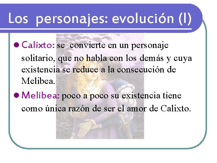 Los personajes: evolución (I) l Calixto: se convierte en un personaje solitario, que no Los personajes: evolución (I) l Calixto: se convierte en un personaje solitario, que no