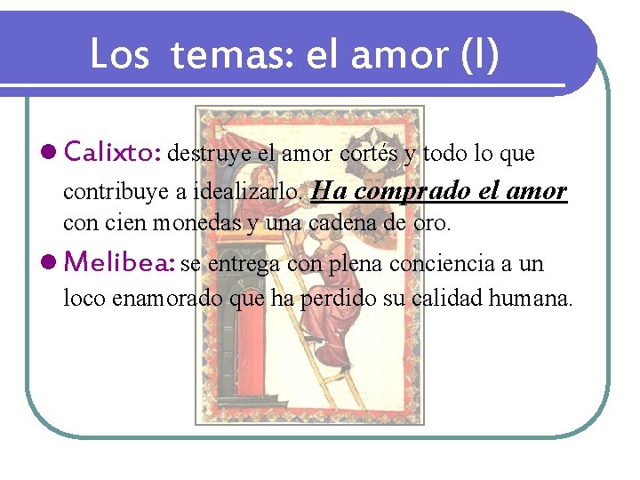 Los temas: el amor (I) l Calixto: destruye el amor cortés y todo lo Los temas: el amor (I) l Calixto: destruye el amor cortés y todo lo