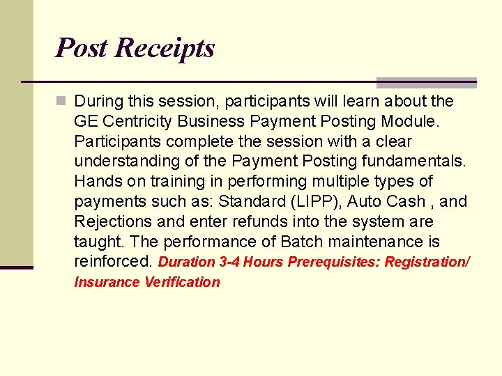 Post Receipts n During this session, participants will learn about the GE Centricity Business