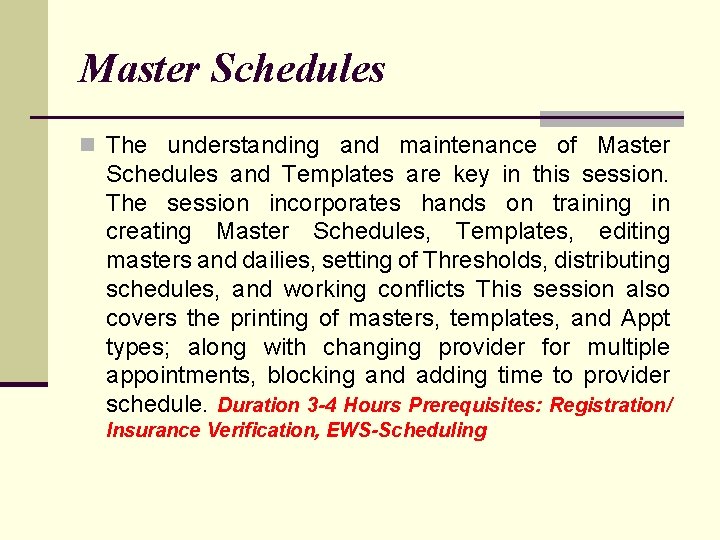 Master Schedules n The understanding and maintenance of Master Schedules and Templates are key
