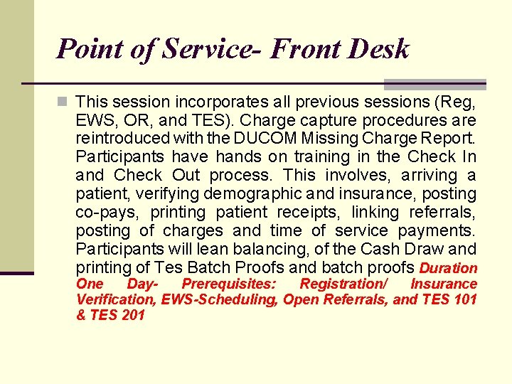 Point of Service- Front Desk n This session incorporates all previous sessions (Reg, EWS,