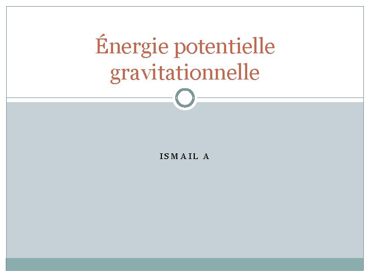 Énergie potentielle gravitationnelle ISMAIL A 