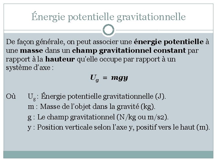 Énergie potentielle gravitationnelle De façon générale, on peut associer une énergie potentielle à une